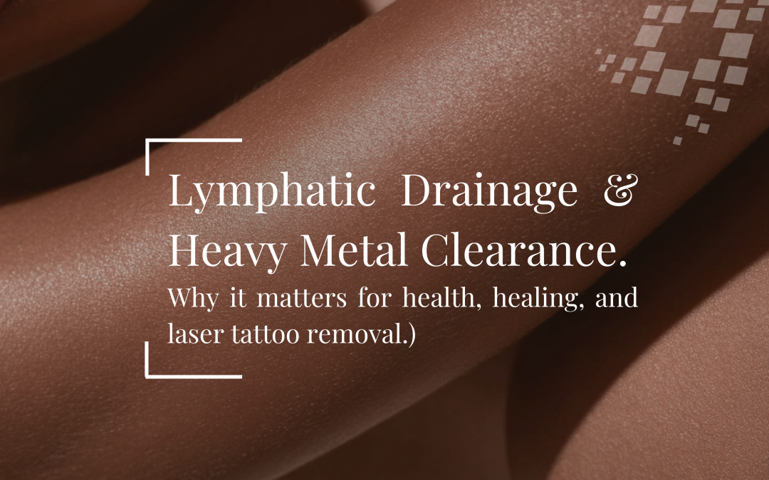 Lymphatic Drainage and Heavy Metal Clearance: Why It Matters for Laser Tattoo Removal in Calgary